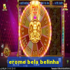 erome bela belinha